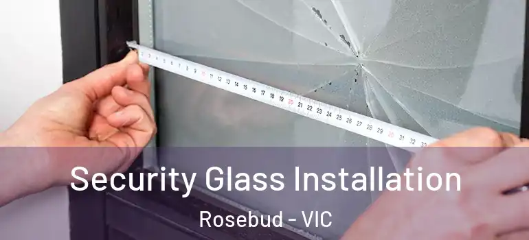 Security Glass Installation Rosebud - VIC