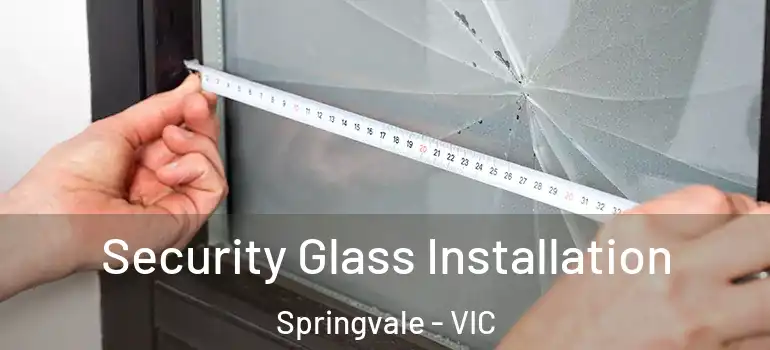  Security Glass Installation Springvale - VIC