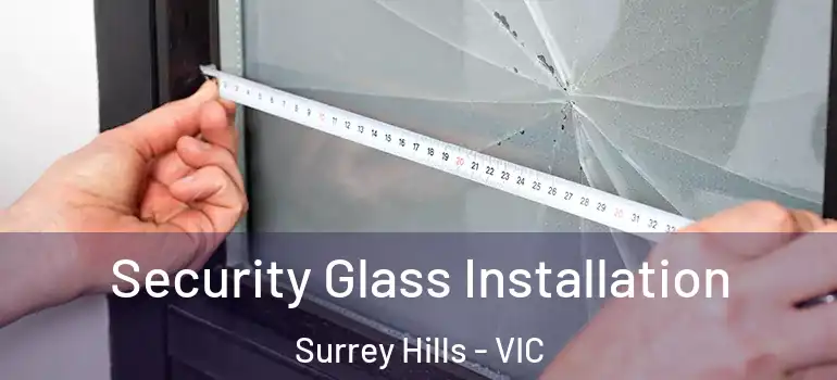 Security Glass Installation Surrey Hills - VIC