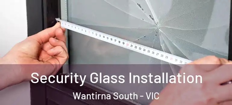 Security Glass Installation Wantirna South - VIC