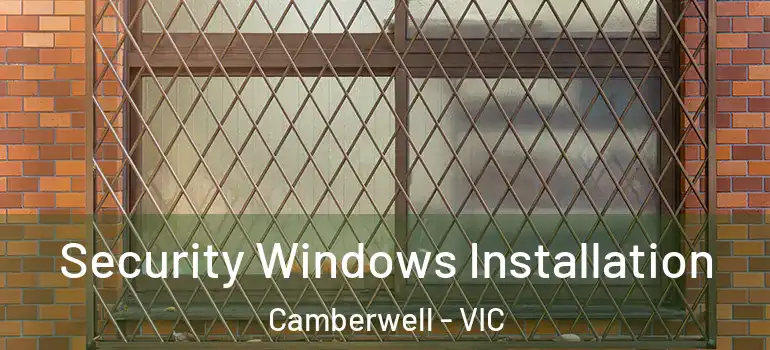  Security Windows Installation Camberwell - VIC