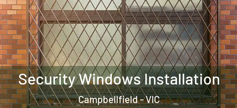  Security Windows Installation Campbellfield - VIC
