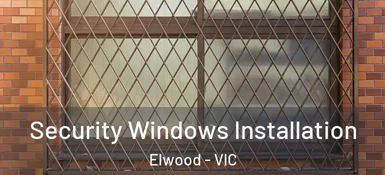 Security Windows Installation Elwood - VIC