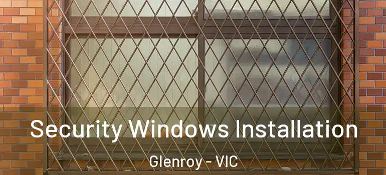 Security Windows Installation Glenroy - VIC