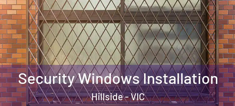  Security Windows Installation Hillside - VIC