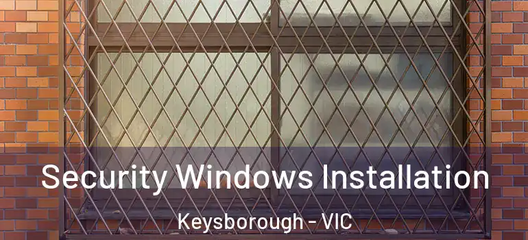  Security Windows Installation Keysborough - VIC