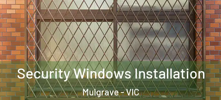  Security Windows Installation Mulgrave - VIC