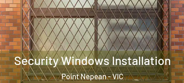 Security Windows Installation Point Nepean - VIC