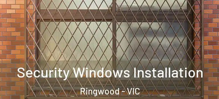  Security Windows Installation Ringwood - VIC