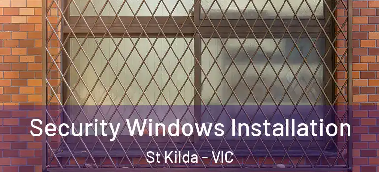 Security Windows Installation St Kilda - VIC