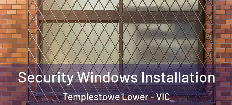  Security Windows Installation Templestowe Lower - VIC