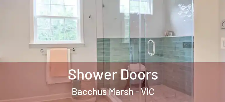  Shower Doors Bacchus Marsh - VIC