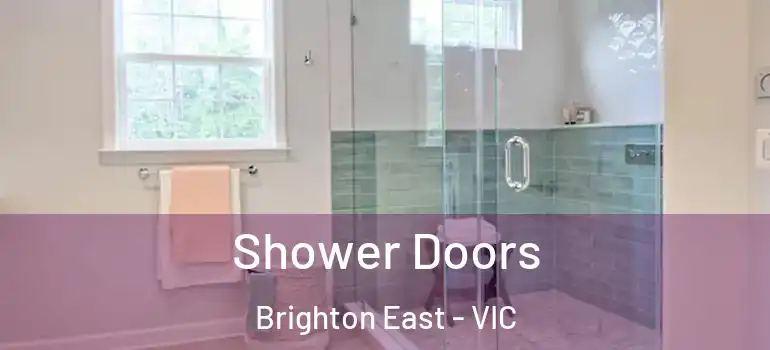 Shower Doors Brighton East - VIC