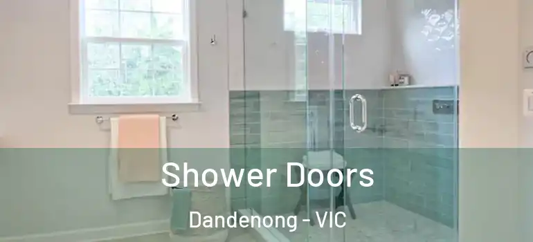 Shower Doors Dandenong - VIC