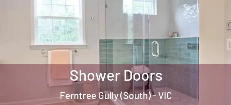 Shower Doors Ferntree Gully (South) - VIC