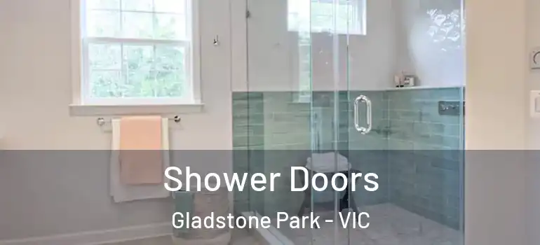 Shower Doors Gladstone Park - VIC