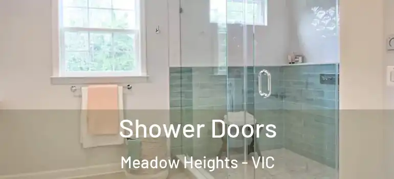  Shower Doors Meadow Heights - VIC