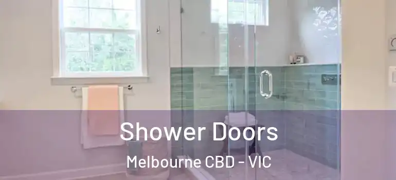  Shower Doors Melbourne CBD - VIC