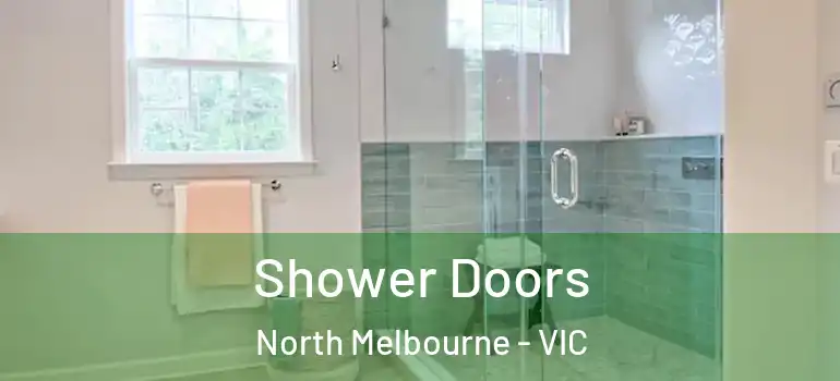 Shower Doors North Melbourne - VIC