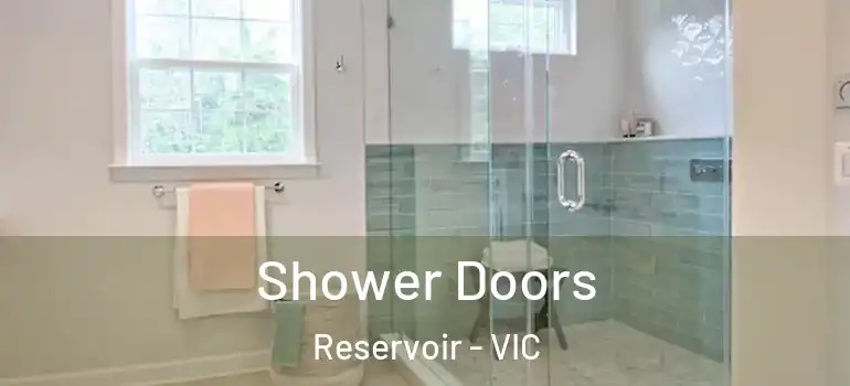 Shower Doors Reservoir - VIC