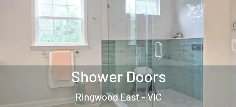 Shower Doors Ringwood East - VIC
