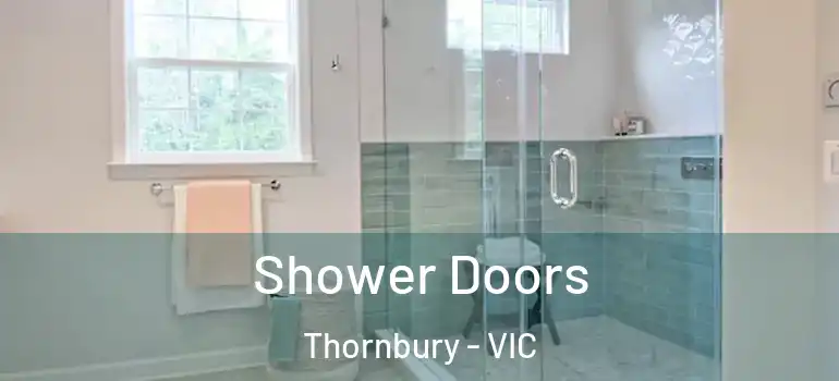 Shower Doors Thornbury - VIC