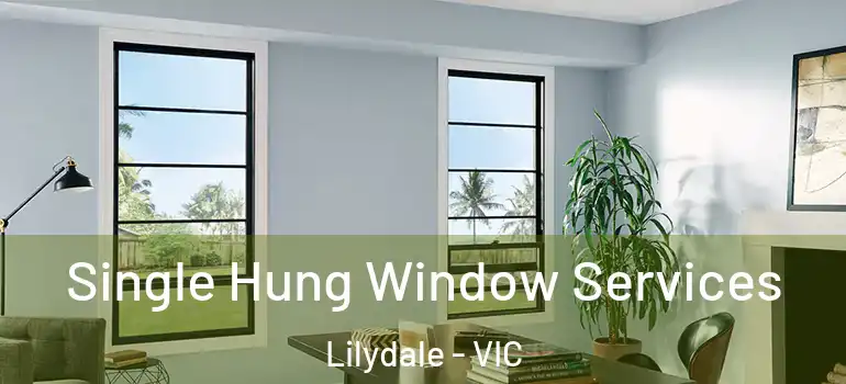 Single Hung Window Services Lilydale - VIC