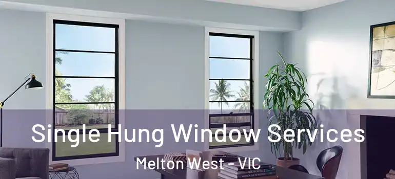 Single Hung Window Services Melton West - VIC