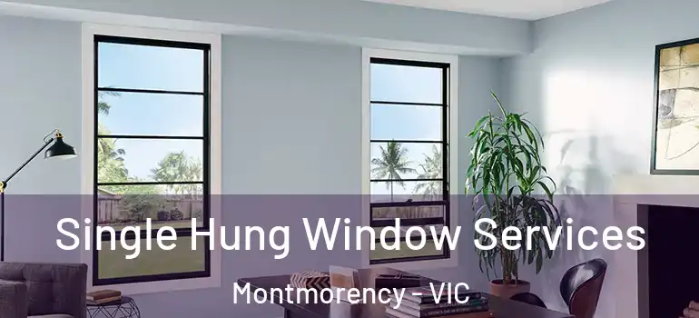Single Hung Window Services Montmorency - VIC