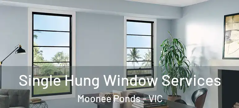 Single Hung Window Services Moonee Ponds - VIC