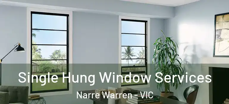 Single Hung Window Services Narre Warren - VIC
