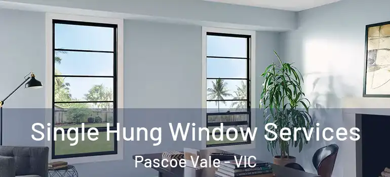  Single Hung Window Services Pascoe Vale - VIC