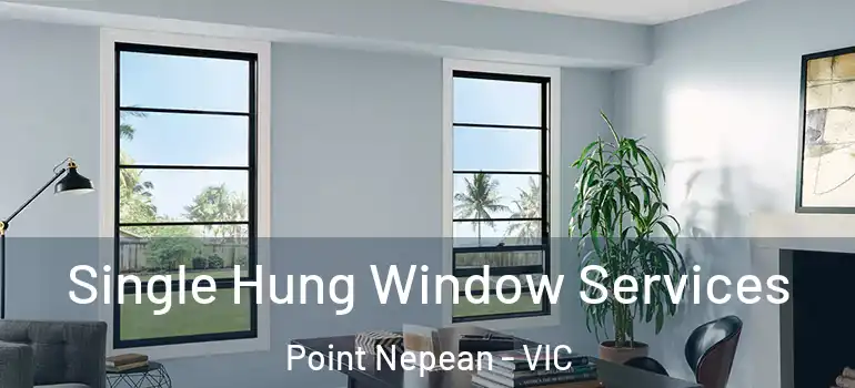 Single Hung Window Services Point Nepean - VIC