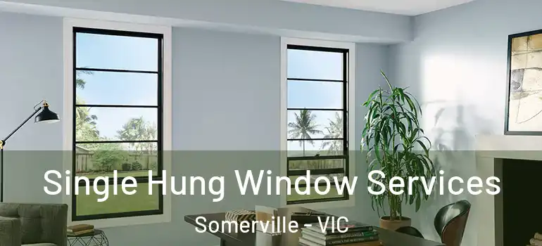 Single Hung Window Services Somerville - VIC