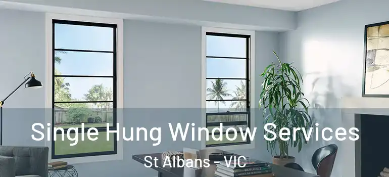 Single Hung Window Services St Albans - VIC