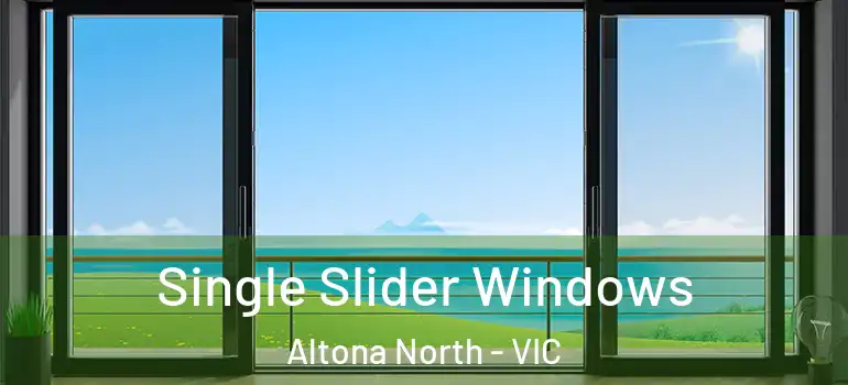Single Slider Windows Altona North - VIC