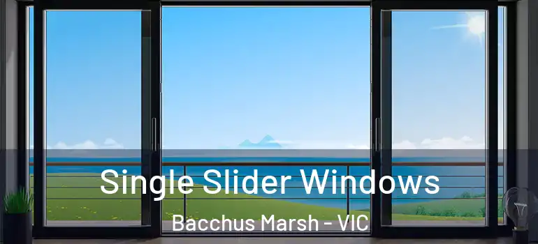 Single Slider Windows Bacchus Marsh - VIC