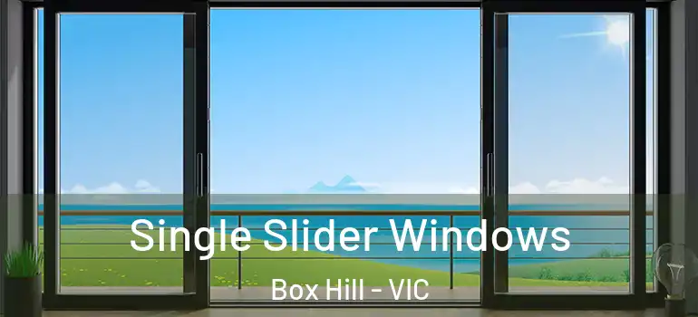  Single Slider Windows Box Hill - VIC