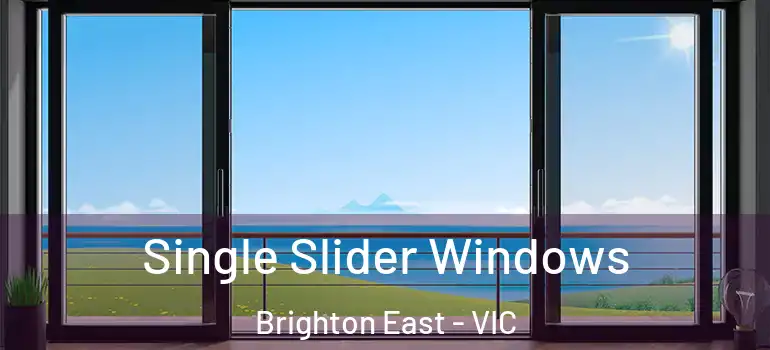 Single Slider Windows Brighton East - VIC
