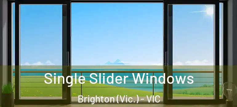 Single Slider Windows Brighton (Vic.) - VIC