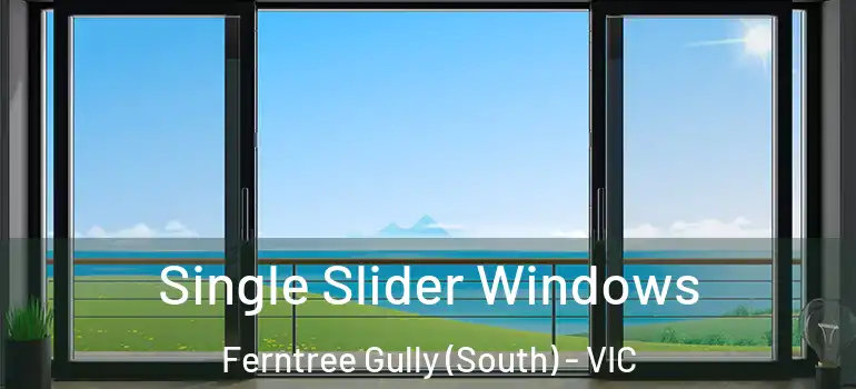 Single Slider Windows Ferntree Gully (South) - VIC