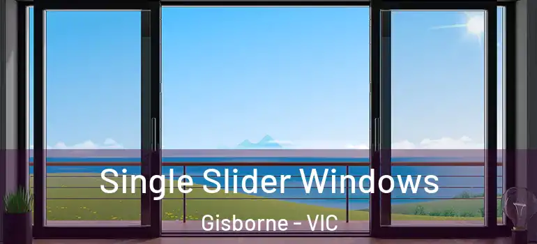  Single Slider Windows Gisborne - VIC