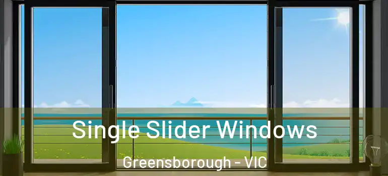 Single Slider Windows Greensborough - VIC