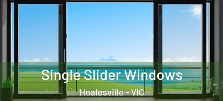 Single Slider Windows Healesville - VIC