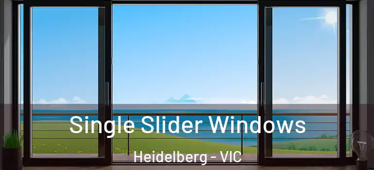 Single Slider Windows Heidelberg - VIC