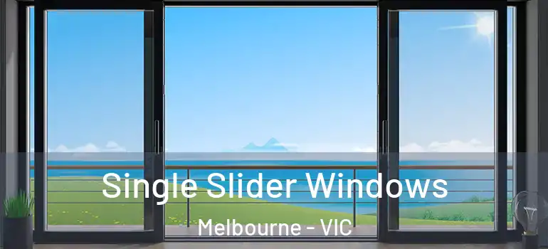 Single Slider Windows Melbourne - VIC