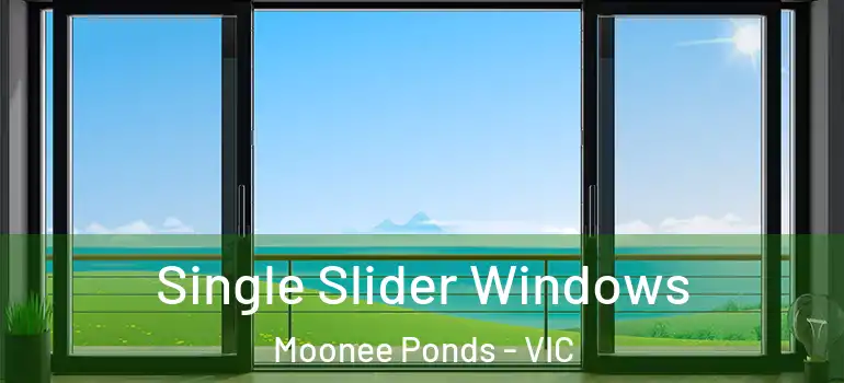 Single Slider Windows Moonee Ponds - VIC