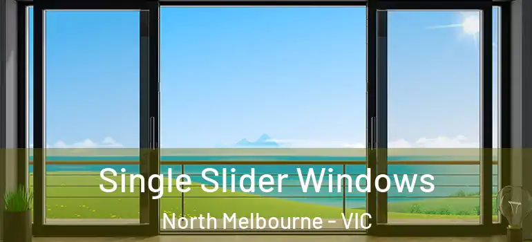 Single Slider Windows North Melbourne - VIC