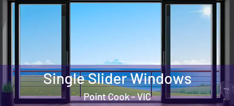 Single Slider Windows Point Cook - VIC