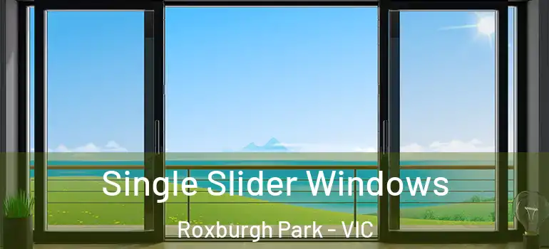 Single Slider Windows Roxburgh Park - VIC